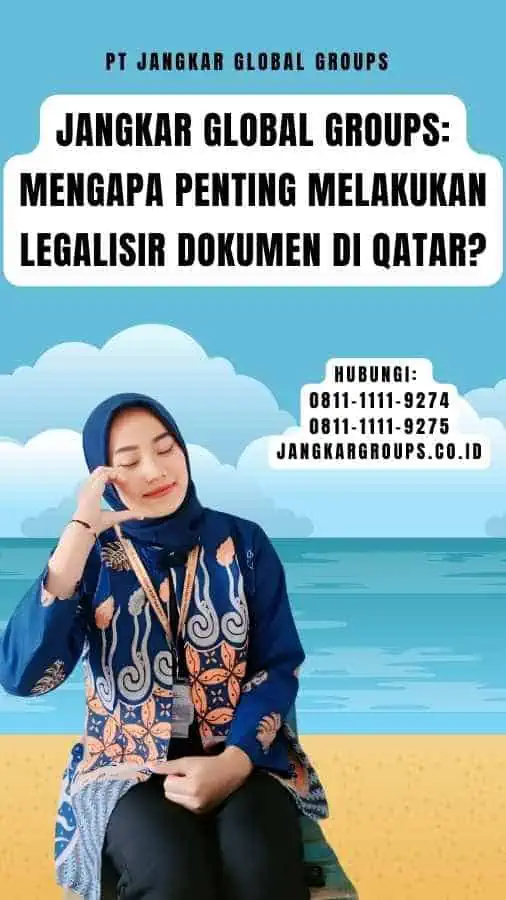 Jangkar Global Groups Mengapa Penting Melakukan Legalisir Dokumen di Qatar