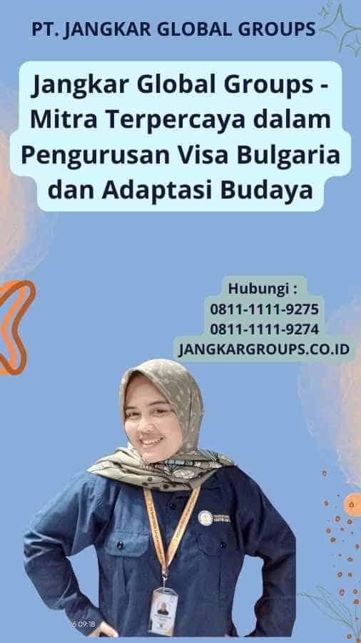 Jangkar Global Groups - Mitra Terpercaya dalam Pengurusan Visa Bulgaria dan Adaptasi Budaya