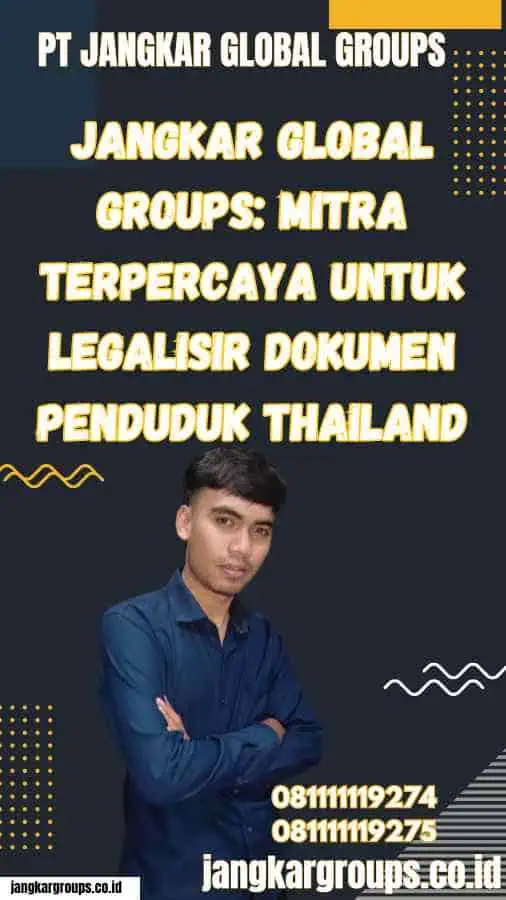 Jangkar Global Groups Mitra Terpercaya untuk Legalisir Dokumen Penduduk Thailand