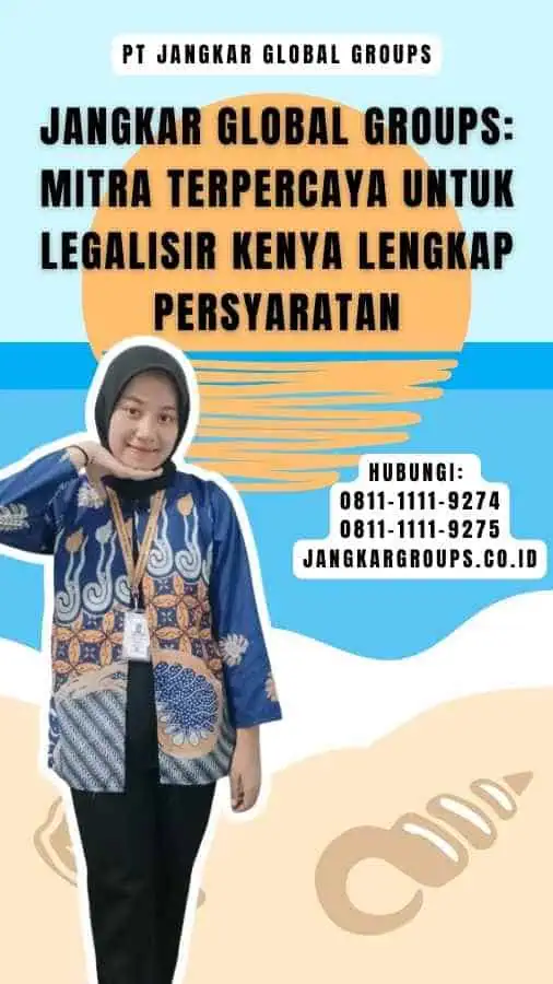 Jangkar Global Groups Mitra Terpercaya untuk Legalisir Kenya Lengkap Persyaratan