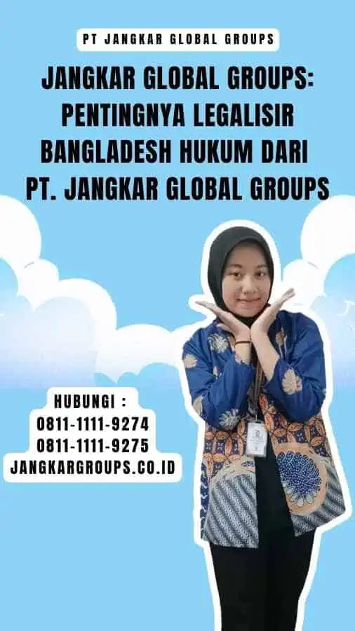 Jangkar Global Groups Pentingnya Legalisir Bangladesh Hukum dari PT. Jangkar Global Groups