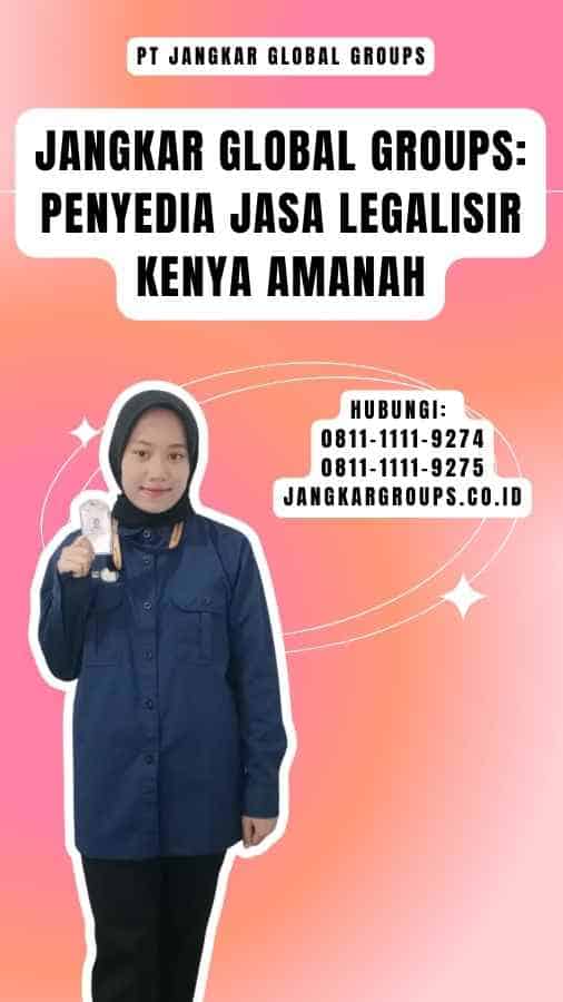 Jangkar Global Groups Penyedia Jasa Legalisir Kenya Amanah