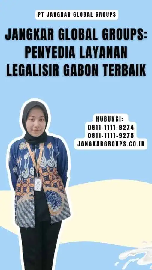 Jangkar Global Groups Penyedia Layanan Legalisir Gabon Terbaik