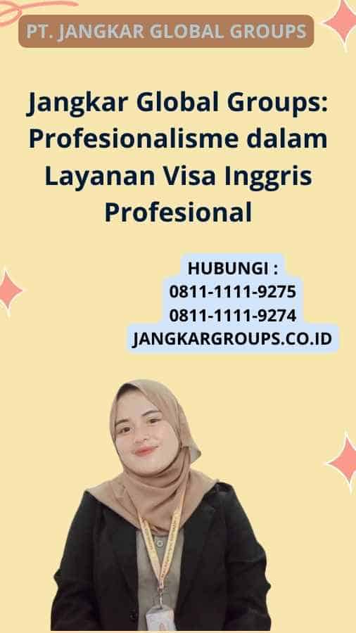 Jangkar Global Groups: Profesionalisme dalam Layanan Visa Inggris Profesional