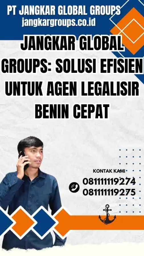 Jangkar Global Groups: Solusi Efisien untuk Agen Legalisir Benin Cepat