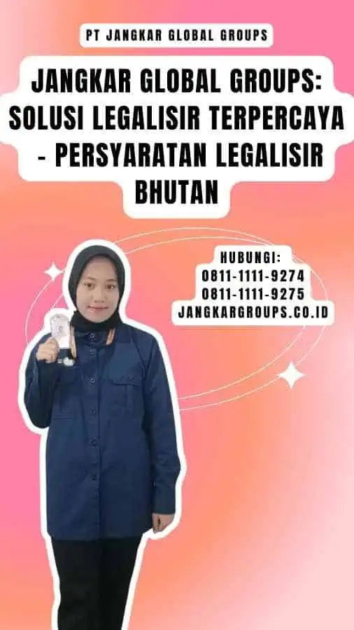 Jangkar Global Groups Solusi Legalisir Terpercaya - Persyaratan Legalisir Bhutan