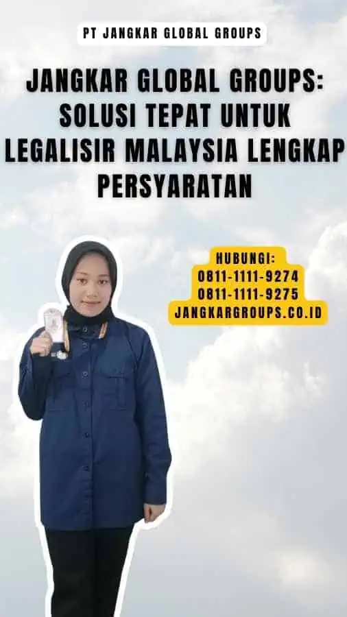 Jangkar Global Groups Solusi Tepat untuk Legalisir Malaysia Lengkap Persyaratan