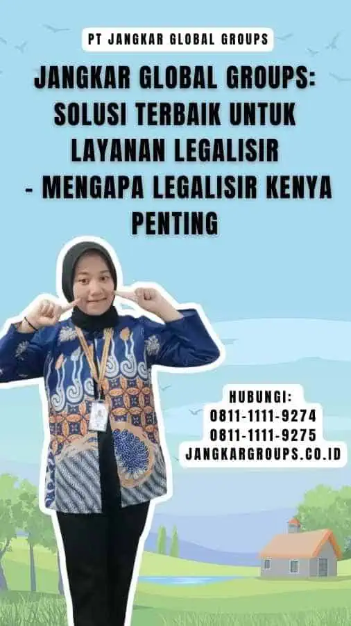 Jangkar Global Groups Solusi Terbaik untuk Layanan Legalisir - Mengapa Legalisir Kenya Penting