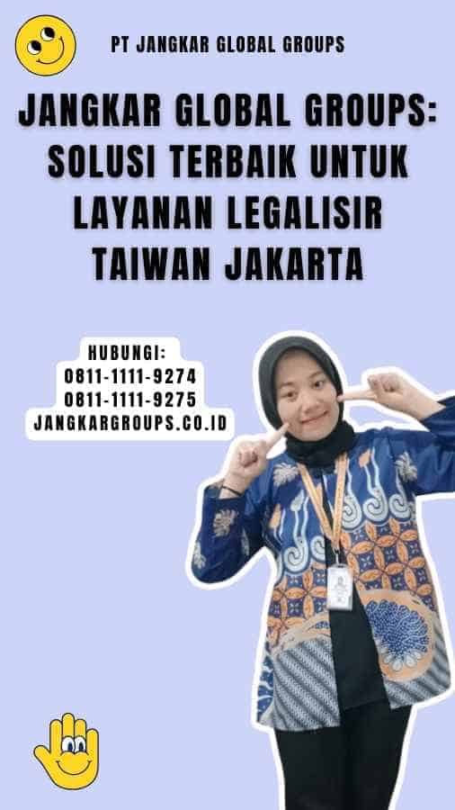 Jangkar Global Groups Solusi Terbaik untuk Layanan Legalisir Taiwan Jakarta
