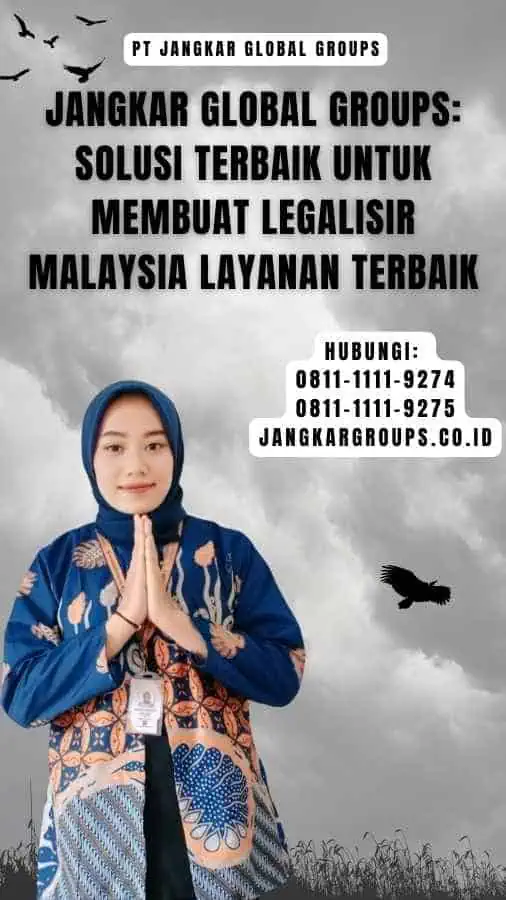 Jangkar Global Groups Solusi Terbaik untuk Membuat Legalisir Malaysia Layanan Terbaik