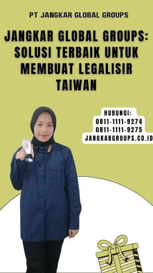 Jangkar Global Groups Solusi Terbaik untuk Membuat Legalisir Taiwan