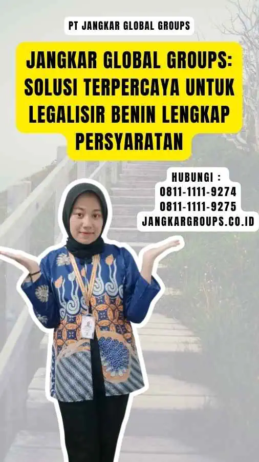 Jangkar Global Groups Solusi Terpercaya untuk Legalisir Benin Lengkap Persyaratan