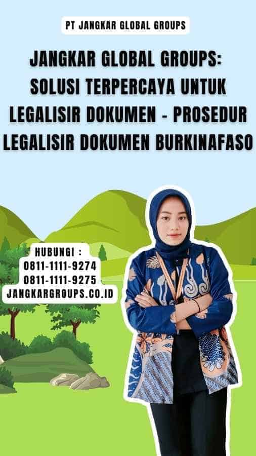 Jangkar Global Groups Solusi Terpercaya untuk Legalisir Dokumen - Prosedur Legalisir Dokumen Burkinafaso