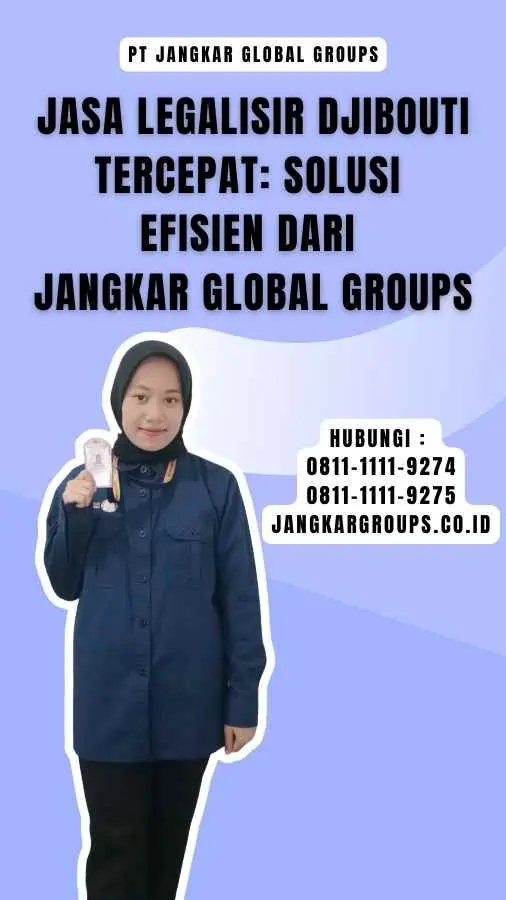 Jasa Legalisir Djibouti Tercepat Solusi Efisien dari Jangkar Global Groups