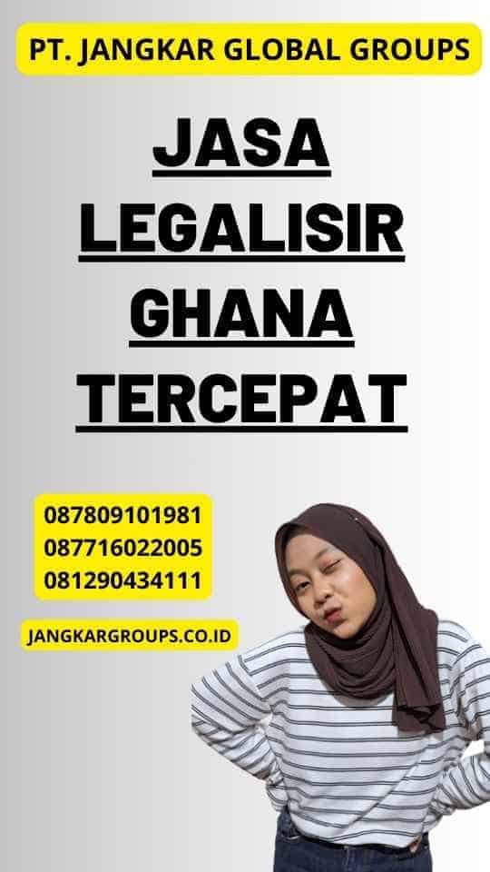 Jasa Legalisir Ghana Tercepat