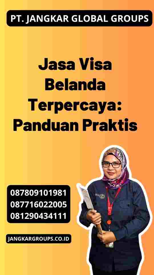 Jasa Visa Belanda Terpercaya: Panduan Praktis