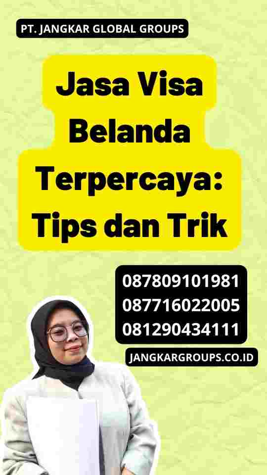 Jasa Visa Belanda Terpercaya: Tips dan Trik