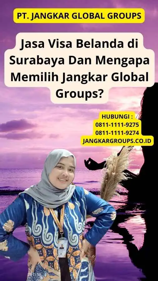 Jasa Visa Belanda di Surabaya Dan Mengapa Memilih Jangkar Global Groups?