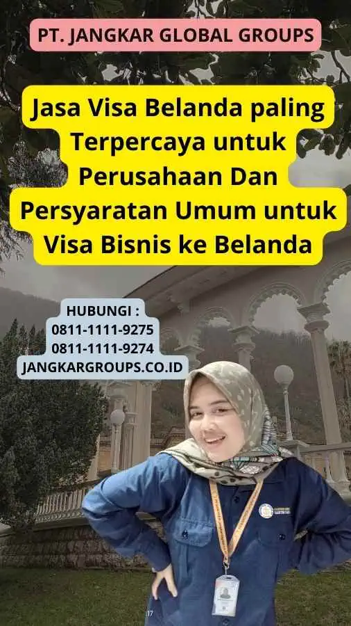 Jasa Visa Belanda paling Terpercaya untuk Perusahaan Dan Persyaratan Umum untuk Visa Bisnis ke Belanda