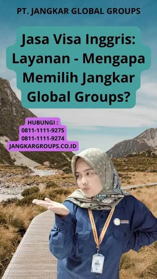 Jasa Visa Inggris: Layanan - Mengapa Memilih Jangkar Global Groups?