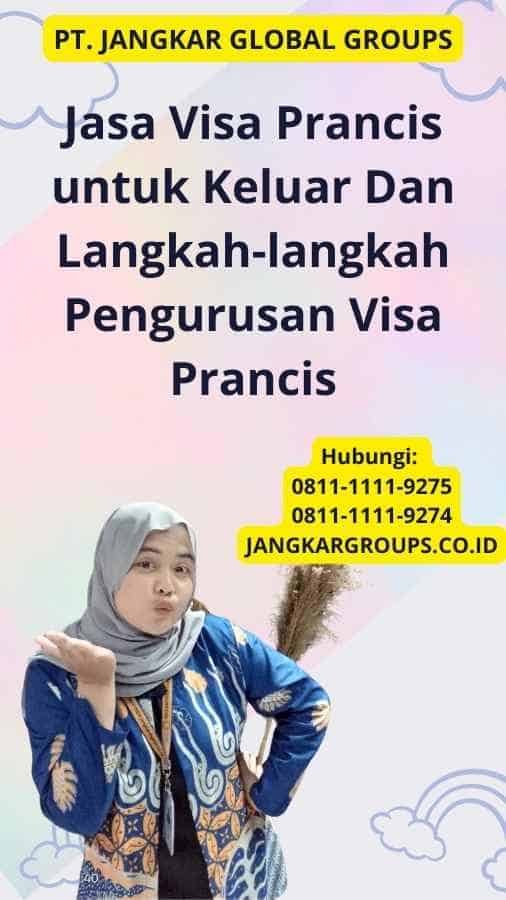 Jasa Visa Prancis untuk Keluar Dan Langkah-langkah Pengurusan Visa Prancis