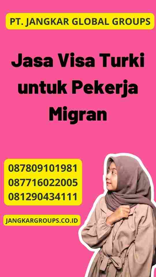 Jasa Visa Turki untuk Pekerja Migran