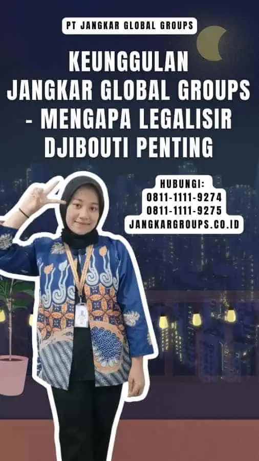 Keunggulan Jangkar Global Groups - Mengapa Legalisir Djibouti Penting