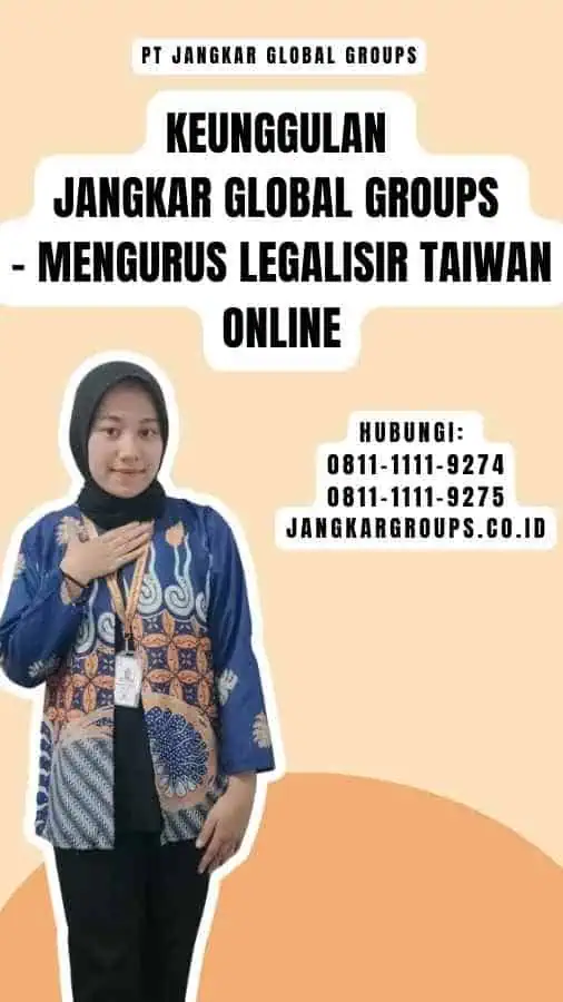 Keunggulan Jangkar Global Groups - Mengurus Legalisir Taiwan Online