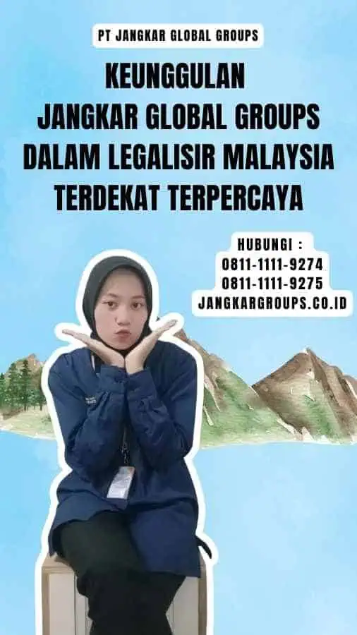 Keunggulan Jangkar Global Groups dalam Legalisir Malaysia Terdekat Terpercaya