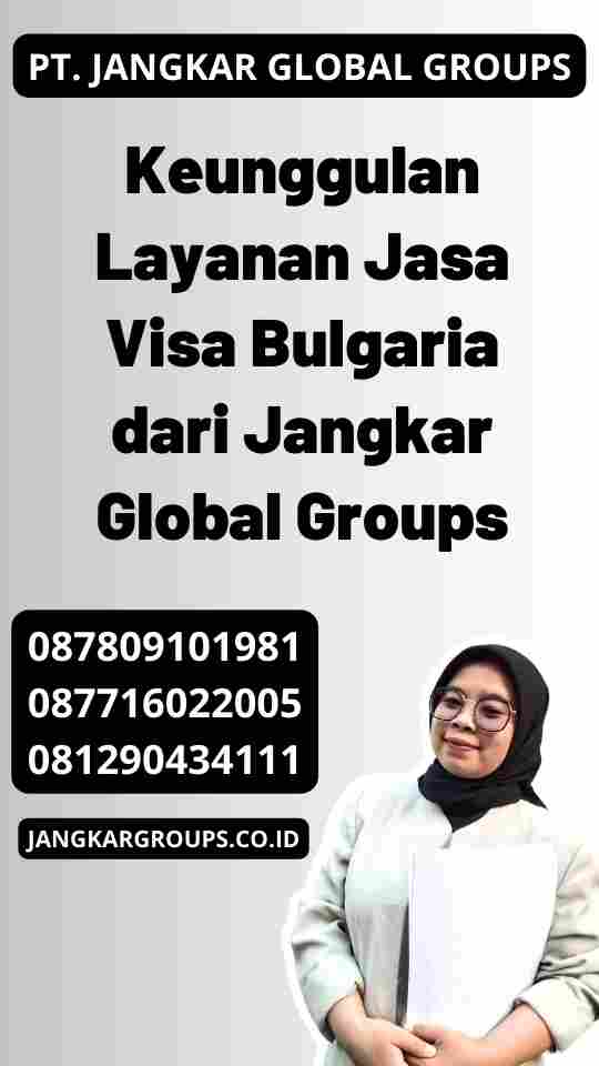 Keunggulan Layanan Jasa Visa Bulgaria dari Jangkar Global Groups