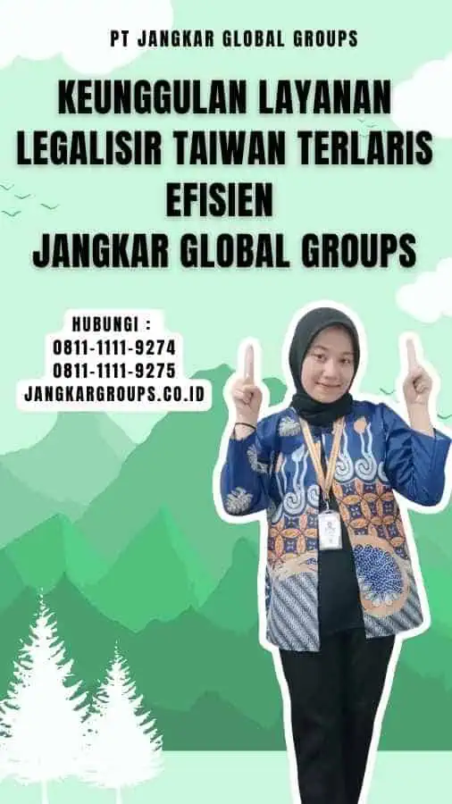 Keunggulan Layanan Legalisir Taiwan Terlaris Efisien Jangkar Global Groups