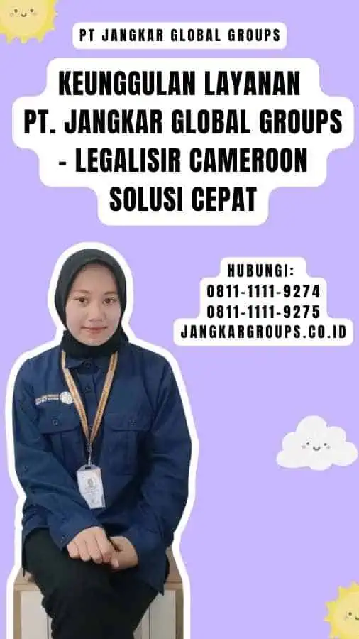 Keunggulan Layanan PT. Jangkar Global Groups - Legalisir Cameroon Solusi Cepat