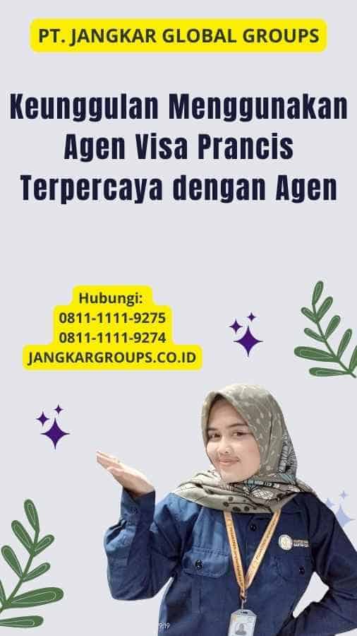 Keunggulan Menggunakan Agen Visa Prancis Terpercaya dengan Agen