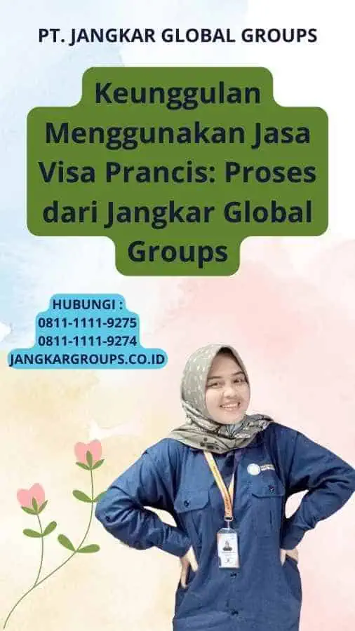 Keunggulan Menggunakan Jasa Visa Prancis: Proses dari Jangkar Global Groups