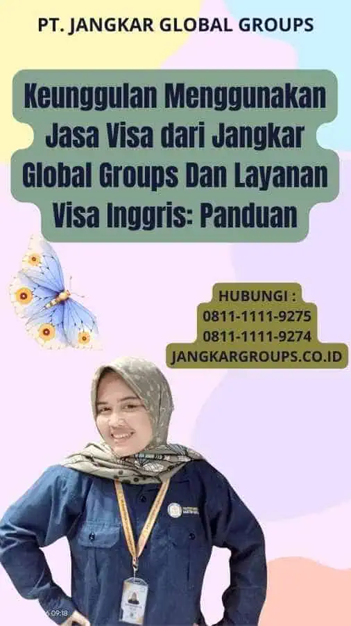 Keunggulan Menggunakan Jasa Visa dari Jangkar Global Groups Dan Layanan Visa Inggris: Panduan