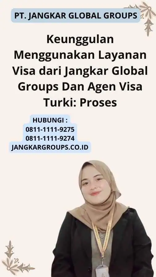 Keunggulan Menggunakan Layanan Visa dari Jangkar Global Groups Dan Agen Visa Turki: Proses