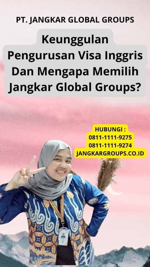 Keunggulan Pengurusan Visa Inggris Dan Mengapa Memilih Jangkar Global Groups?