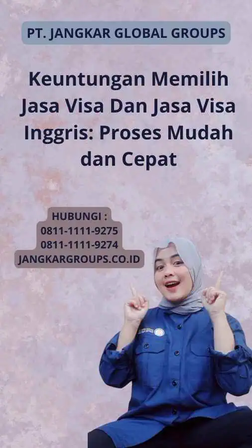 Keuntungan Memilih Jasa Visa Dan Jasa Visa Inggris: Proses Mudah dan Cepat