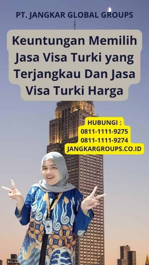 Keuntungan Memilih Jasa Visa Turki yang Terjangkau Dan Jasa Visa Turki Harga