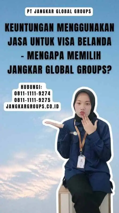 Keuntungan Menggunakan Jasa untuk Visa Belanda - Mengapa Memilih Jangkar Global Groups