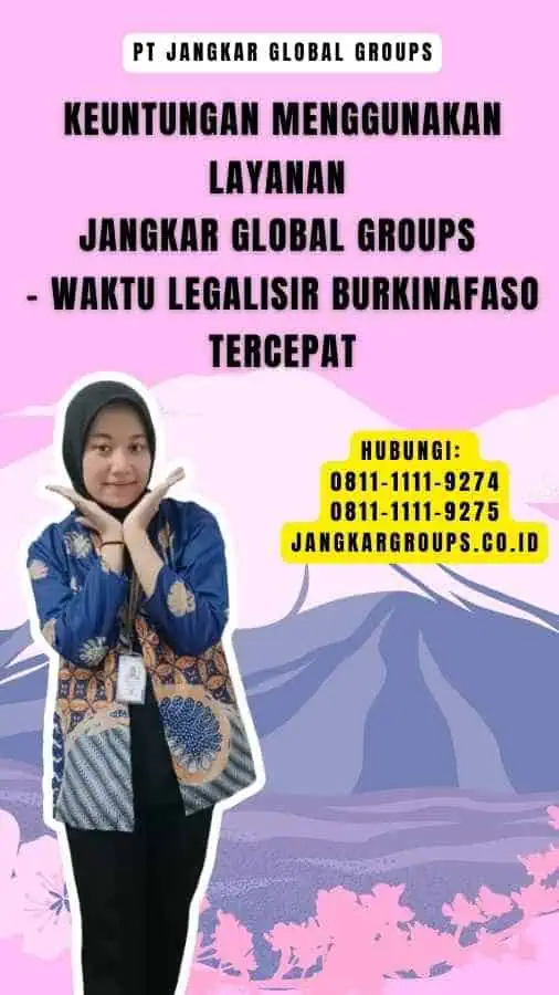 Keuntungan Menggunakan Layanan Jangkar Global Groups - Waktu Legalisir Burkinafaso Tercepat