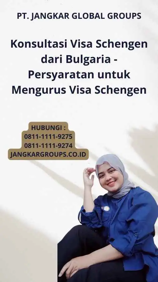 Konsultasi Visa Schengen dari Bulgaria - Persyaratan untuk Mengurus Visa Schengen