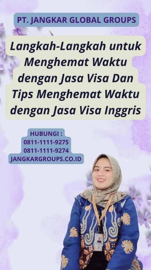 Langkah-Langkah untuk Menghemat Waktu dengan Jasa Visa Dan Tips Menghemat Waktu dengan Jasa Visa Inggris