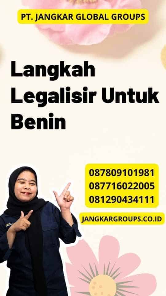 Langkah Legalisir Untuk Benin