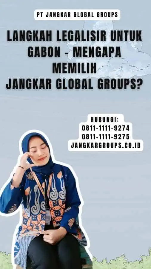 Langkah Legalisir Untuk Gabon - Mengapa Memilih Jangkar Global Groups