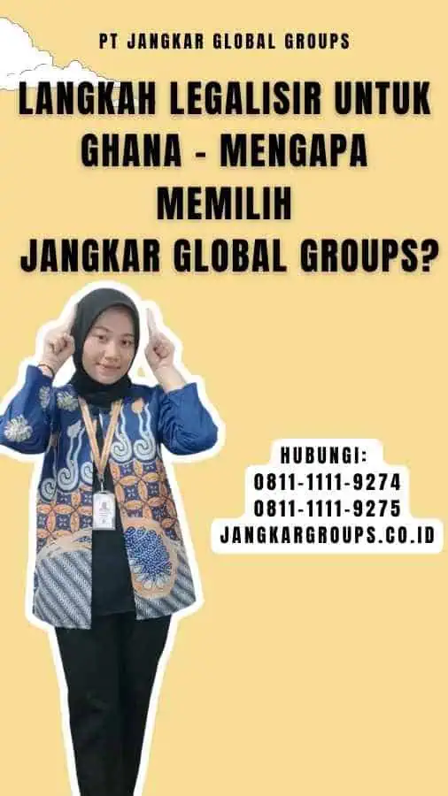 Langkah Legalisir Untuk Ghana - Mengapa memilih Jangkar Global Groups