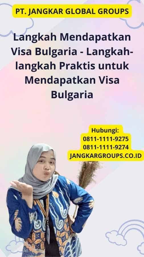 Langkah Mendapatkan Visa Bulgaria - Langkah-langkah Praktis untuk Mendapatkan Visa Bulgaria