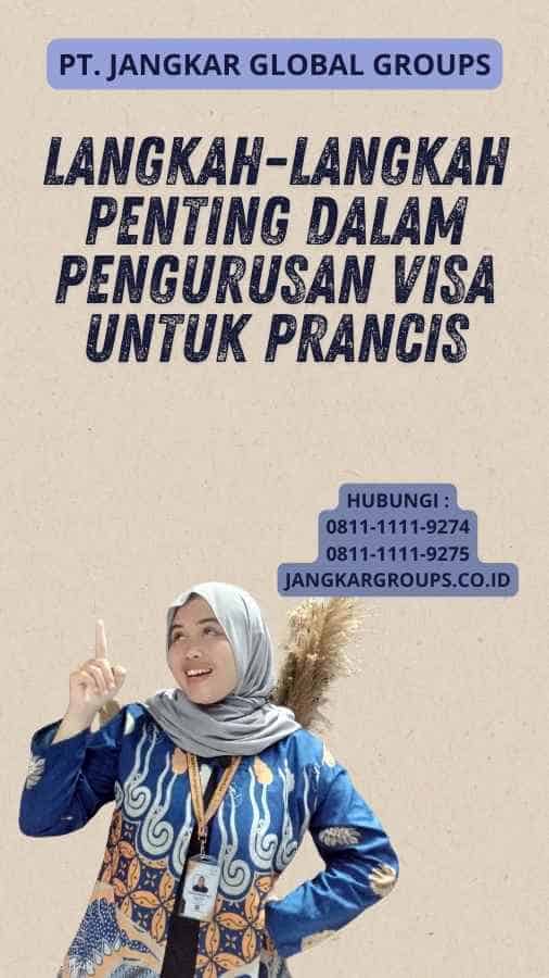 Langkah-langkah Penting dalam Pengurusan Visa Untuk Prancis