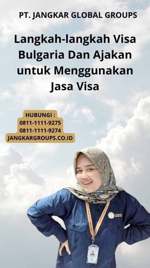 Langkah-langkah Visa Bulgaria Dan Ajakan untuk Menggunakan Jasa Visa