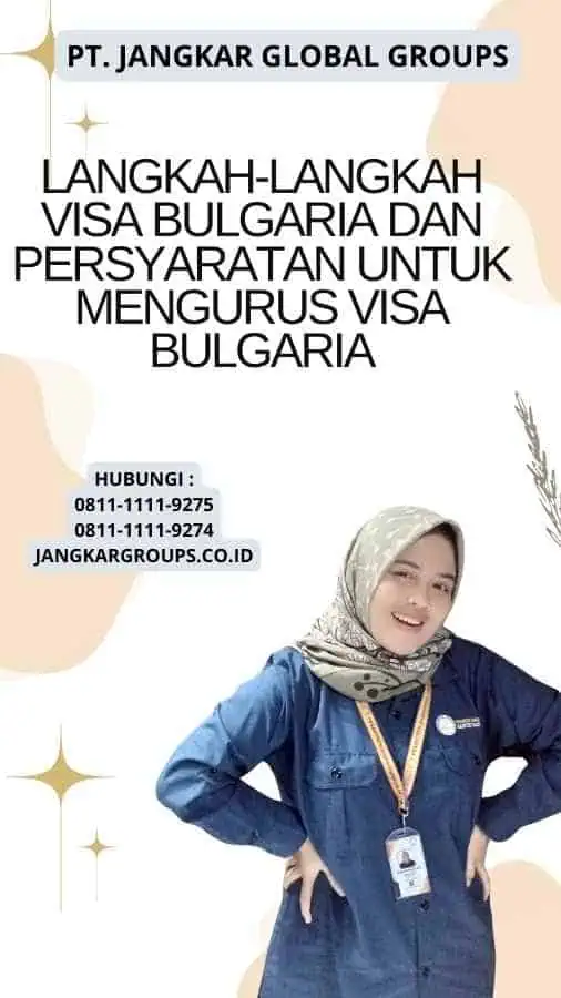 Langkah-langkah Visa Bulgaria Dan Persyaratan untuk Mengurus Visa Bulgaria